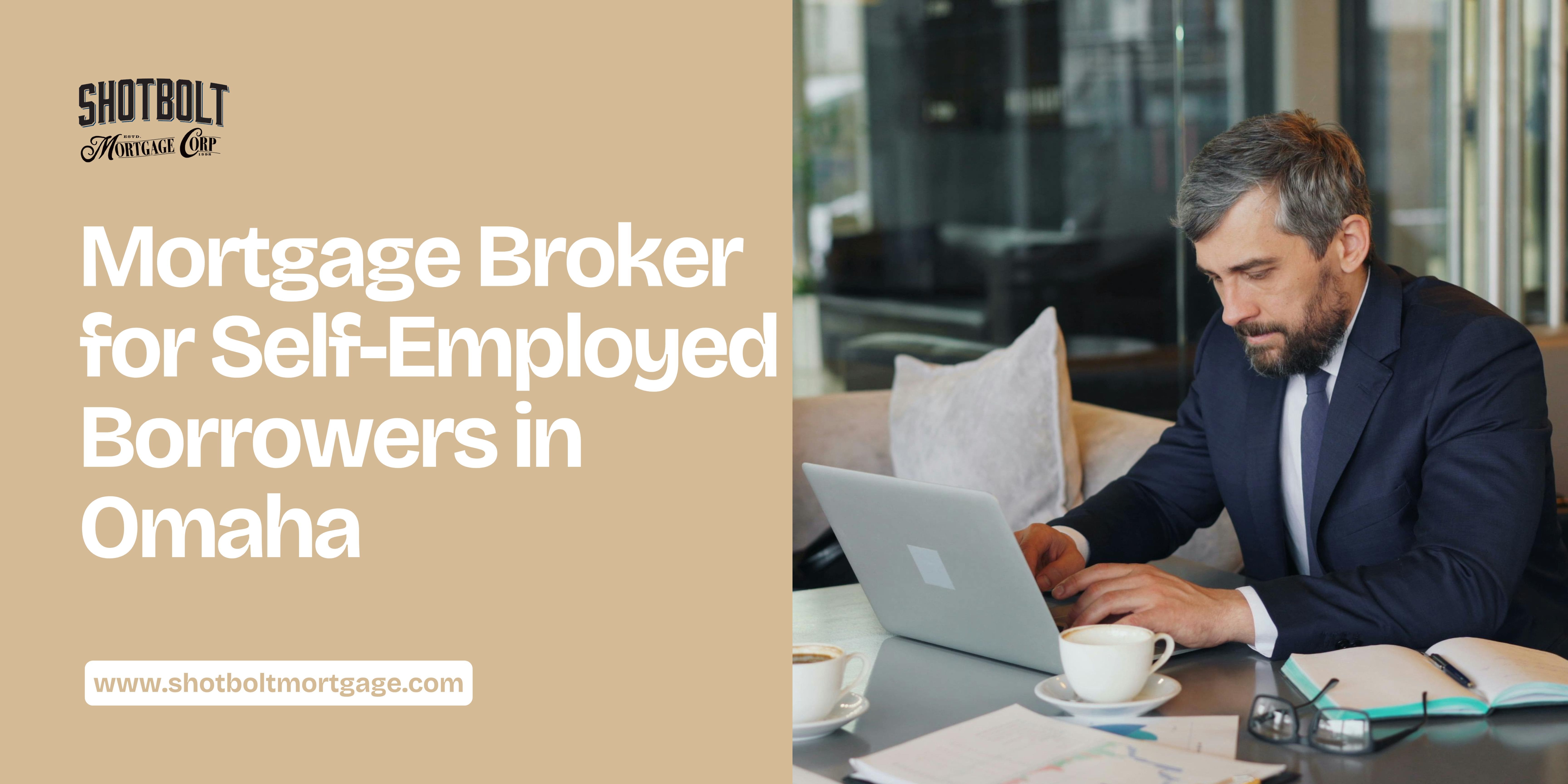 Mortgage Broker for Self-Employed Borrowers in Omaha